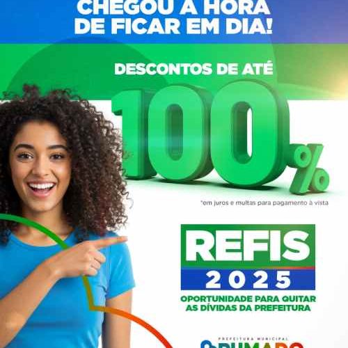 Brumado lança REFIS 2025 com desconto de até 100% em juros e multas